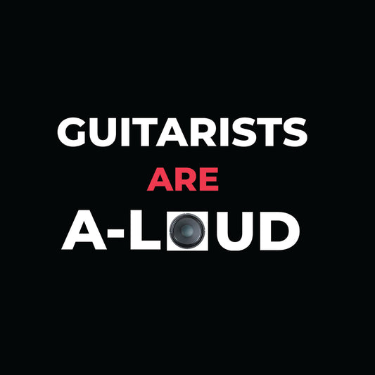 Guitarists Are A-Loud!