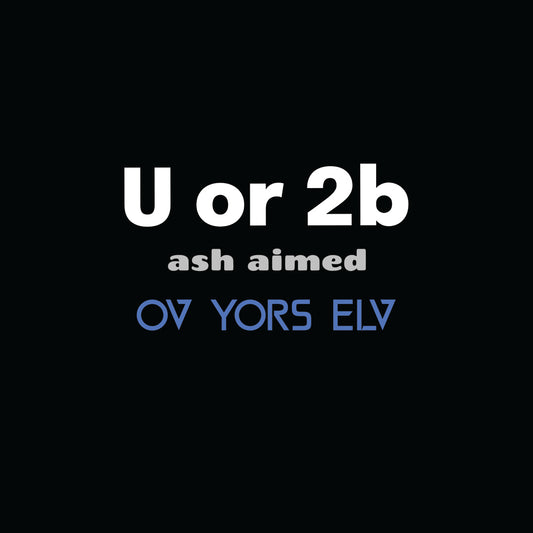 U or 2b ash aimed OV YORS ELV